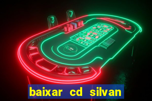 baixar cd silvan santos 茅 hoje